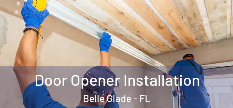 Door Opener Installation Belle Glade - FL