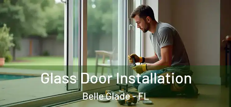 Glass Door Installation Belle Glade - FL