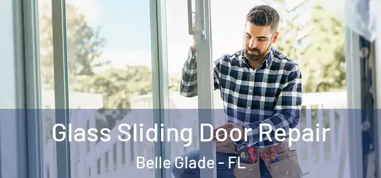 Glass Sliding Door Repair Belle Glade - FL