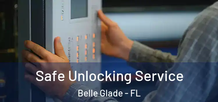  Safe Unlocking Service Belle Glade - FL
